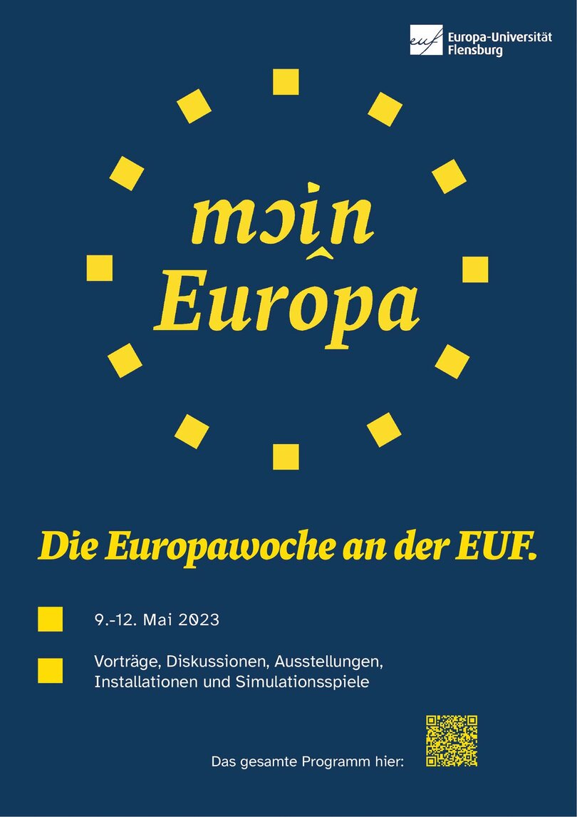Poster for Europe Week 2023 with the logo of Europa-Universität Flensburg. It shows yellow lettering on a dark blue background with the following information in the text: Moin Europa - the Europe Week at the EUF. 9-12 May 2023, lectures, discussions, exhibitions, installations and simulation games. QR code for the entire programme